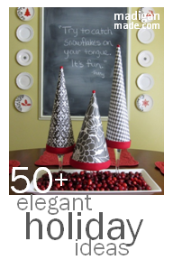 Over 50 elegant and simple holiday ideas. madiganmade.com