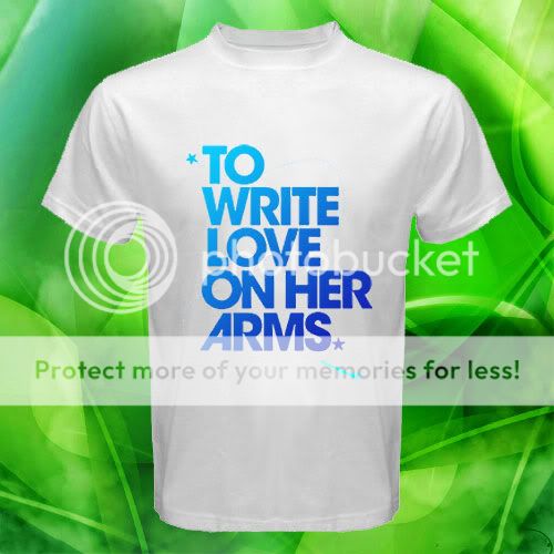 TO WRITE LOVE ON HER ARMS 2 t shirt S M L XL XXL XXXL  